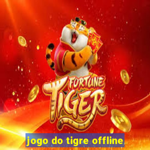 jogo do tigre offline